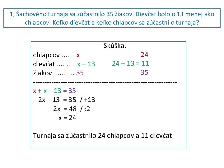 1, Šachového turnaja sa zúčastnilo 35 žiakov. Dievčat bolo o 13 menej ako chlapcov.