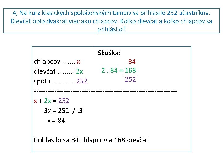 4, Na kurz klasických spoločenských tancov sa prihlásilo 252 účastníkov. Dievčat bolo dvakrát viac