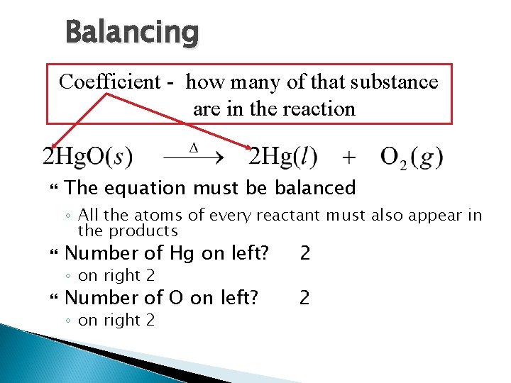 Balancing Coefficient - how many of that substance are in the reaction The equation