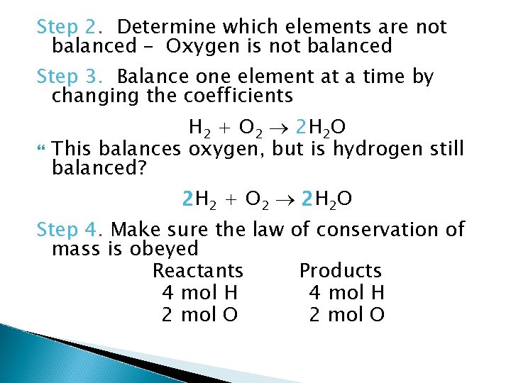 Step 2. Determine which elements are not balanced – Oxygen is not balanced Step