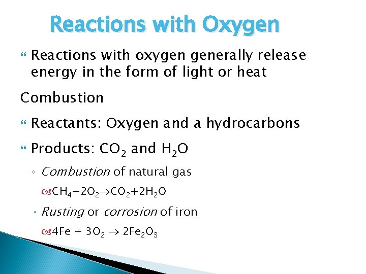 Reactions with Oxygen Reactions with oxygen generally release energy in the form of light