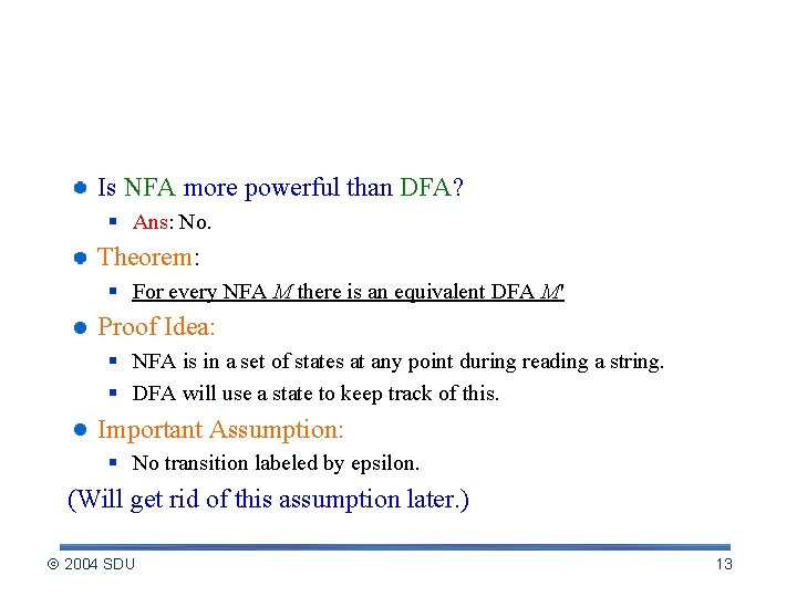 NFA vs. DFA Is NFA more powerful than DFA? § Ans: No. Theorem: §