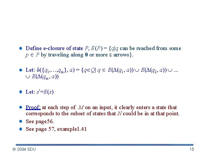 How to handle epsilon transitions? Define e-closure of state P, E(P) = {q|q can