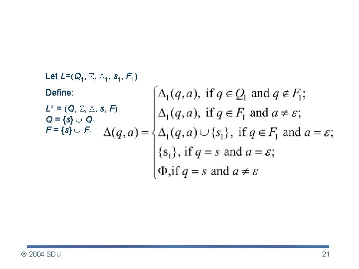 L* Let L=(Q 1, , 1, s 1, F 1) Define: L* = (Q,