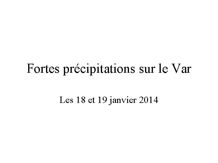 Fortes précipitations sur le Var Les 18 et 19 janvier 2014 