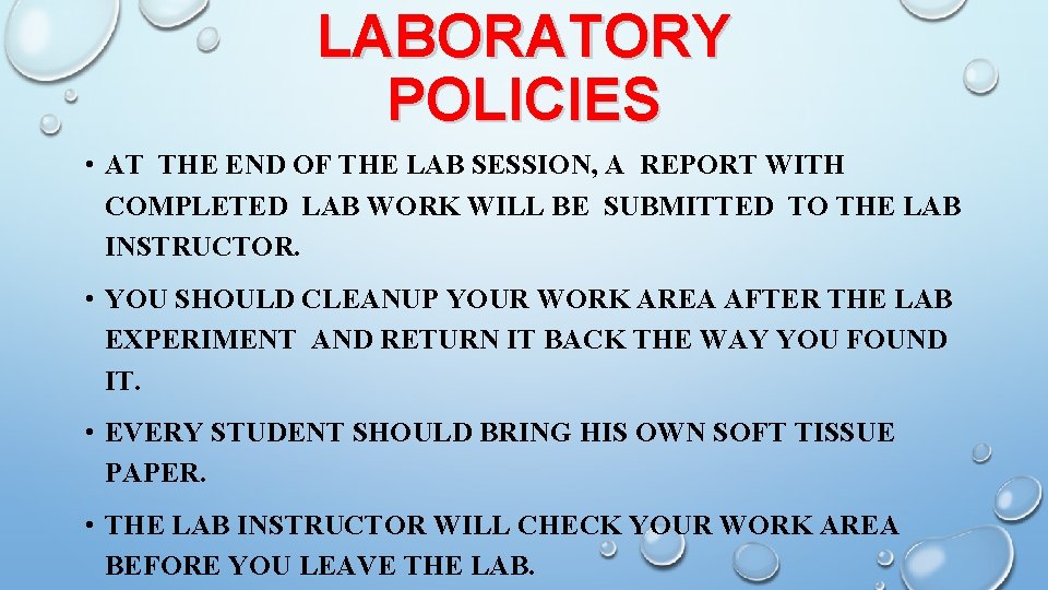 LABORATORY POLICIES • AT THE END OF THE LAB SESSION, A REPORT WITH COMPLETED