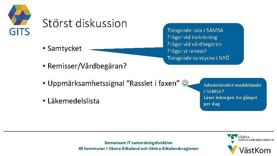 GITS Störst diskussion • Samtycket • Remisser/Vårdbegäran? Tvingande ruta i SAMSA Frågar vid inskrivning