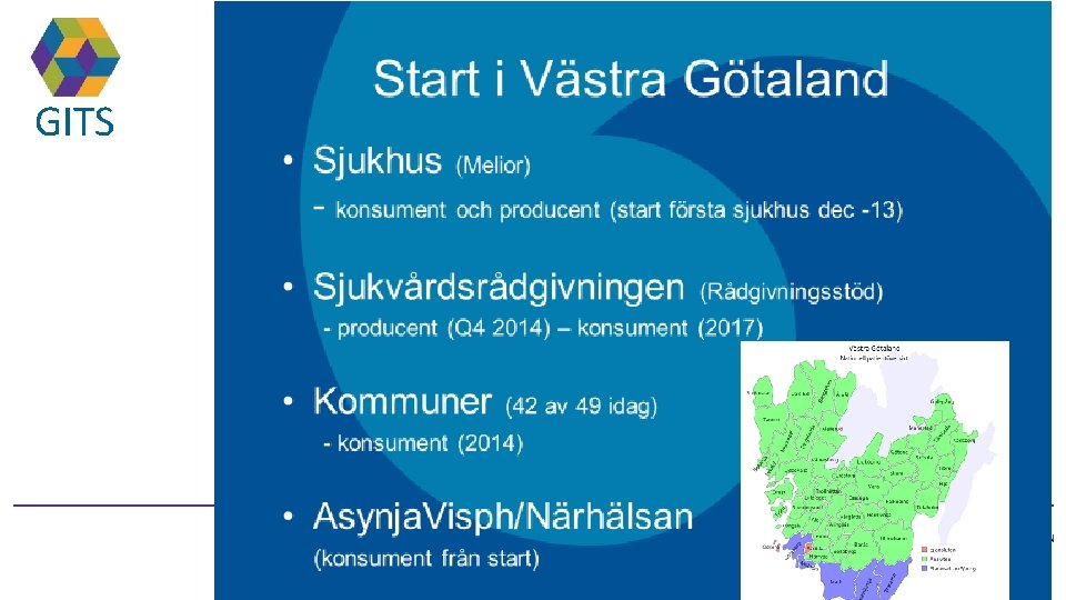 GITS Gemensam IT samordningsfunktion 49 kommuner i Västra Götaland och Västra Götalandsregionen 