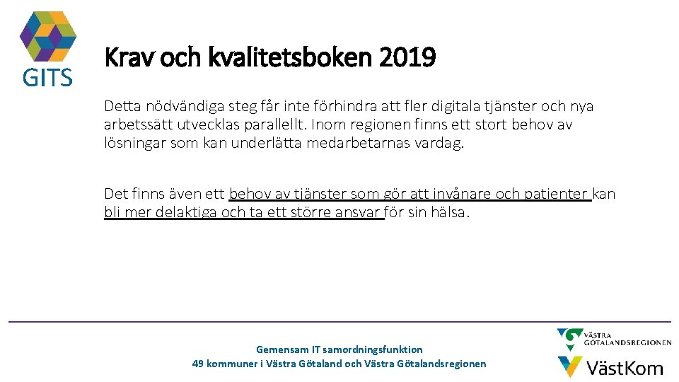 GITS Krav och kvalitetsboken 2019 Detta nödvändiga steg får inte förhindra att fler digitala