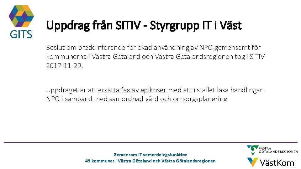 GITS Uppdrag från SITIV - Styrgrupp IT i Väst Beslut om breddinförande för ökad