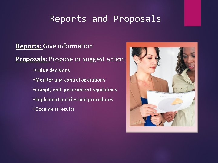 Reports and Proposals Reports: Give information Proposals: Propose or suggest action • Guide decisions