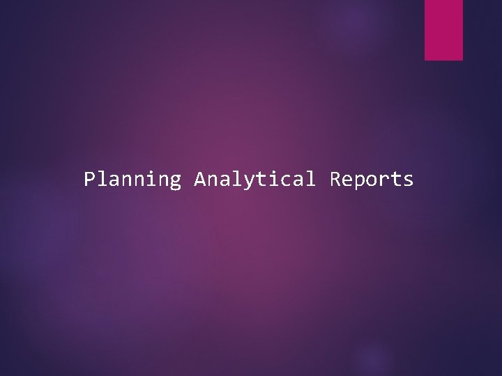 Planning Analytical Reports 