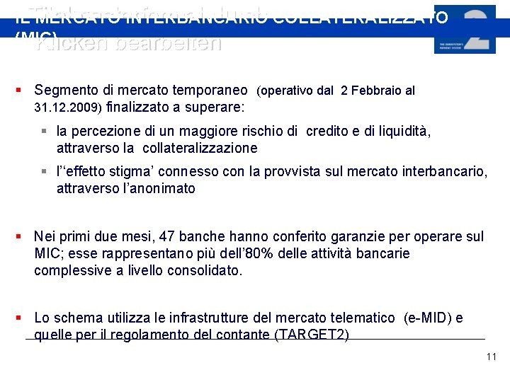 durch COLLATERALIZZATO ILTitelmasterformat MERCATO INTERBANCARIO (MIC) Klicken bearbeiten § Segmento di mercato temporaneo (operativo