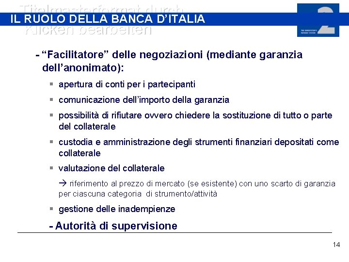 Titelmasterformat durch IL RUOLO DELLA BANCA D’ITALIA Klicken bearbeiten - “Facilitatore” delle negoziazioni (mediante