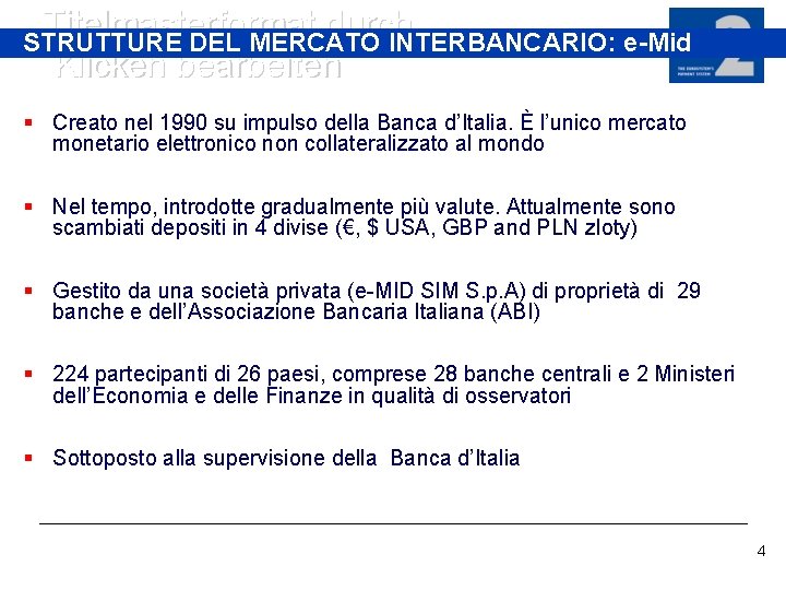 Titelmasterformat durch STRUTTURE DEL MERCATO INTERBANCARIO: e-Mid Klicken bearbeiten § Creato nel 1990 su