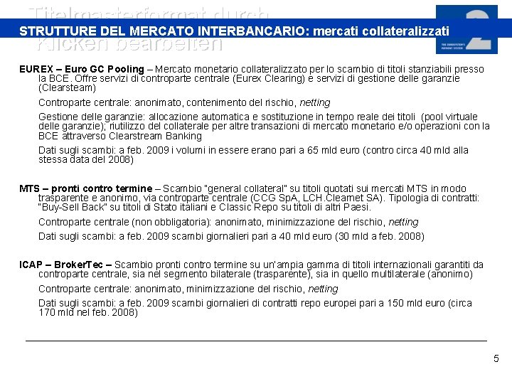 Titelmasterformat durch STRUTTURE DEL MERCATO INTERBANCARIO: mercati collateralizzati Klicken bearbeiten EUREX – Euro GC