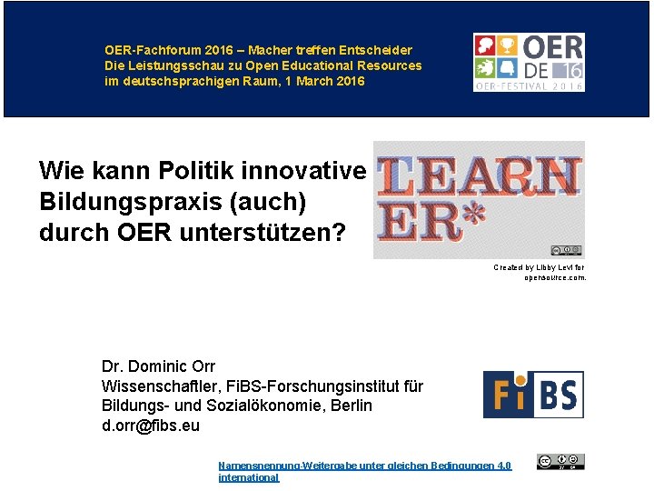 OER-Fachforum 2016 – Macher treffen Entscheider Die Leistungsschau zu Open Educational Resources im deutschsprachigen