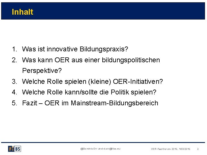 Inhalt 1. Was ist innovative Bildungspraxis? 2. Was kann OER aus einer bildungspolitischen Perspektive?