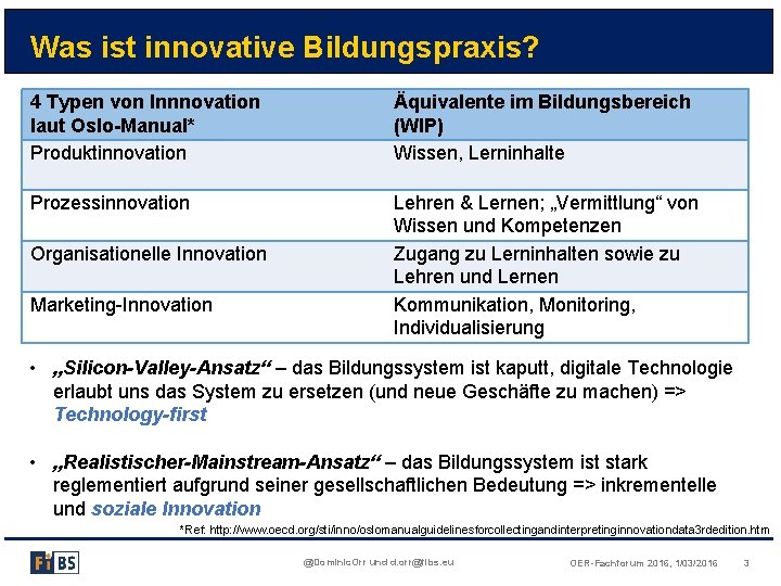 Was ist innovative Bildungspraxis? 4 Typen von Innnovation laut Oslo-Manual* Produktinnovation Äquivalente im Bildungsbereich