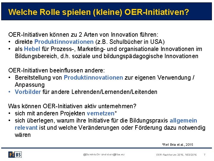 Welche Rolle spielen (kleine) OER-Initiativen? OER-Initiativen können zu 2 Arten von Innovation führen: •