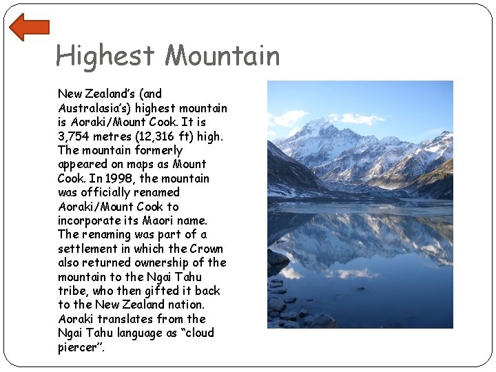 Highest Mountain New Zealand’s (and Australasia’s) highest mountain is Aoraki/Mount Cook. It is 3,