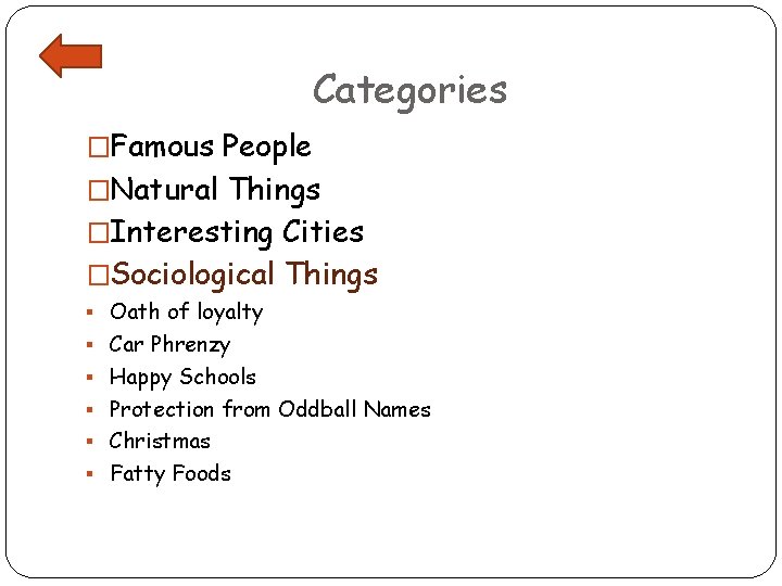 Categories �Famous People �Natural Things �Interesting Cities �Sociological Things § Oath of loyalty §