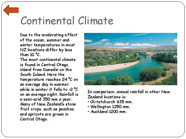 Continental Climate Due to the moderating effect of the ocean, summer and winter temperatures