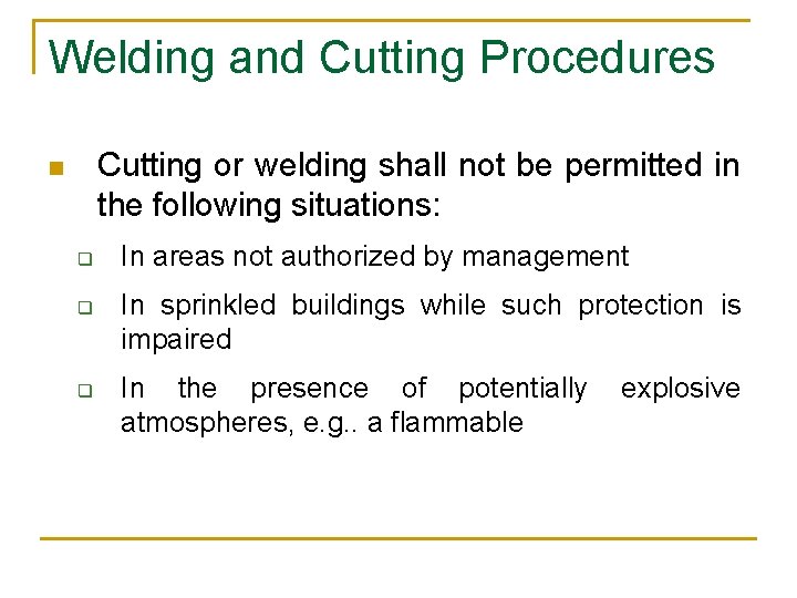 Welding and Cutting Procedures Cutting or welding shall not be permitted in the following