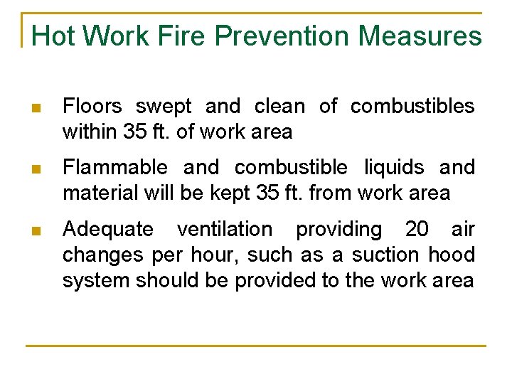 Hot Work Fire Prevention Measures n Floors swept and clean of combustibles within 35
