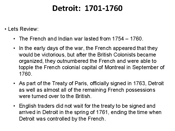 Detroit: 1701 -1760 • Lets Review: • The French and Indian war lasted from