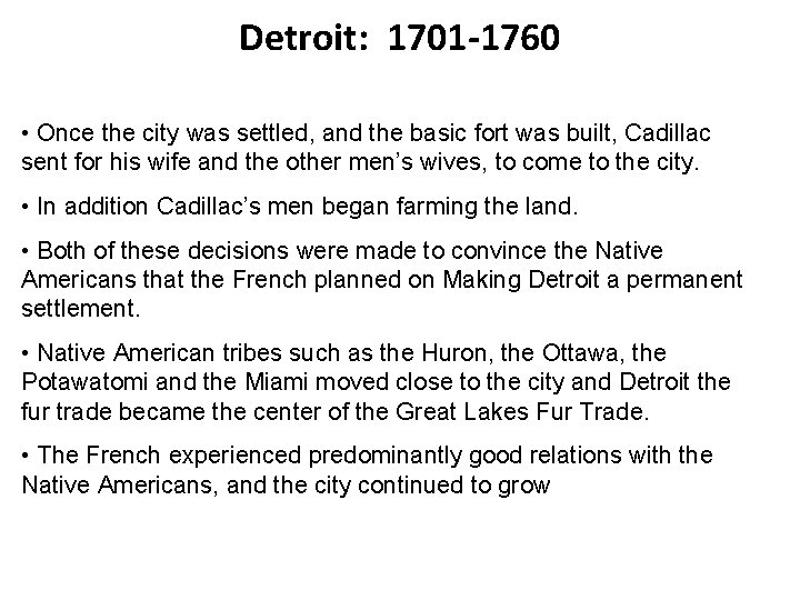 Detroit: 1701 -1760 • Once the city was settled, and the basic fort was