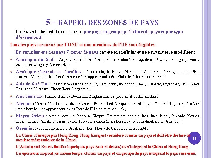 5 – RAPPEL DES ZONES DE PAYS Les budgets doivent être renseignés par pays