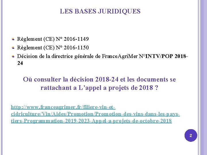 LES BASES JURIDIQUES Règlement (CE) N° 2016 -1149 Règlement (CE) N° 2016 -1150 Décision