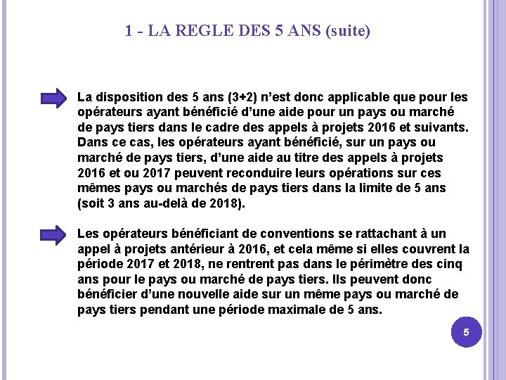 1 - LA REGLE DES 5 ANS (suite) La disposition des 5 ans (3+2)