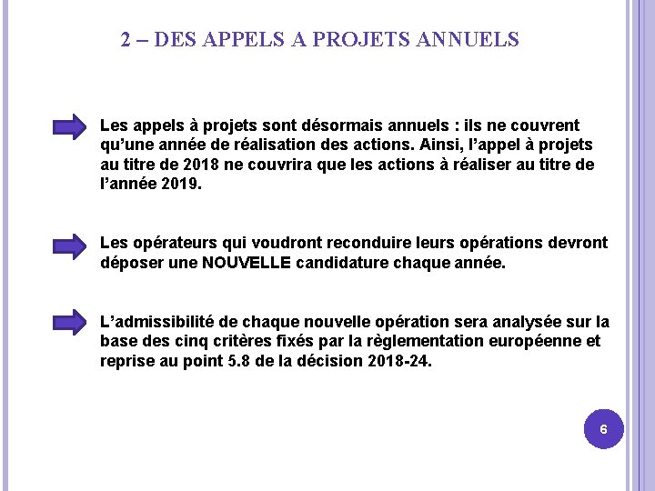 2 – DES APPELS A PROJETS ANNUELS Les appels à projets sont désormais annuels