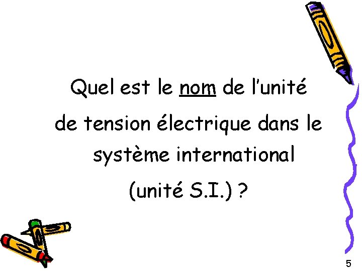 Quel est le nom de l’unité de tension électrique dans le système international (unité
