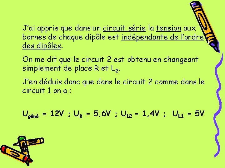 J’ai appris que dans un circuit série la tension aux bornes de chaque dipôle