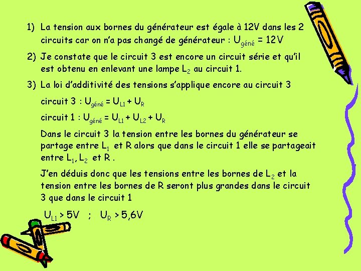 1) La tension aux bornes du générateur est égale à 12 V dans les