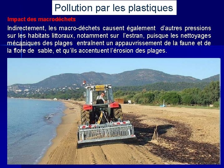 Pollution par les plastiques Impact des macrodéchets Indirectement, les macro-déchets causent également d’autres pressions