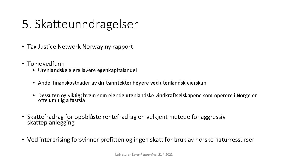 5. Skatteunndragelser • Tax Justice Network Norway ny rapport • To hovedfunn • Utenlandske