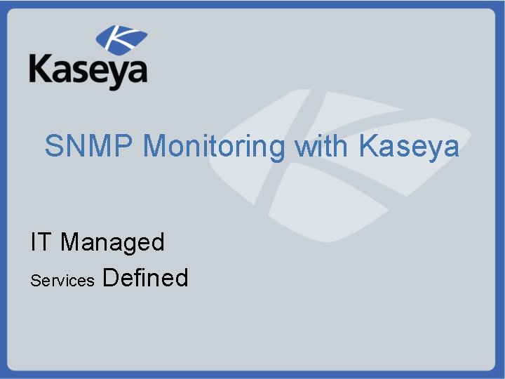 SNMP Monitoring with Kaseya IT Managed Services Defined 