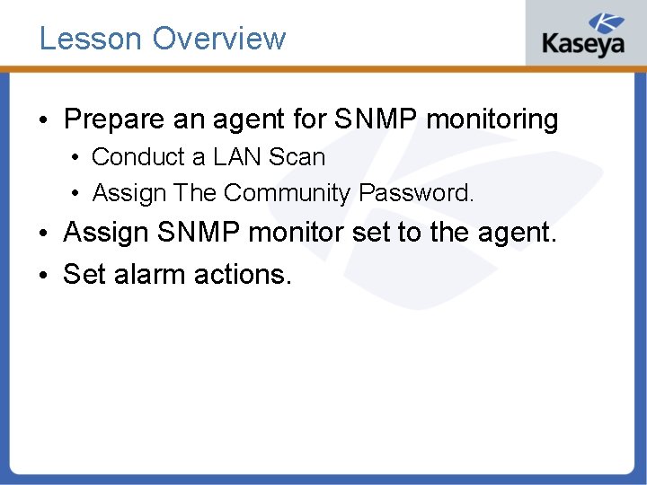 Lesson Overview • Prepare an agent for SNMP monitoring • Conduct a LAN Scan