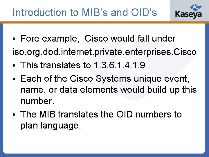 Introduction to MIB’s and OID’s • Fore example, Cisco would fall under iso. org.