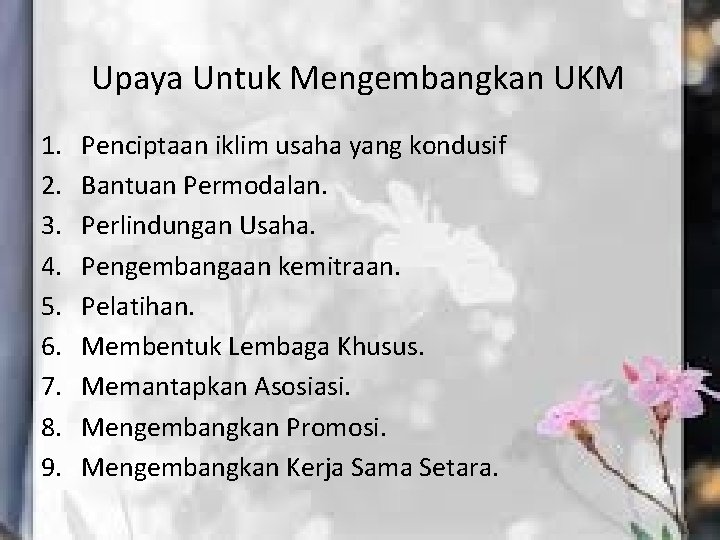 Upaya Untuk Mengembangkan UKM 1. 2. 3. 4. 5. 6. 7. 8. 9. Penciptaan