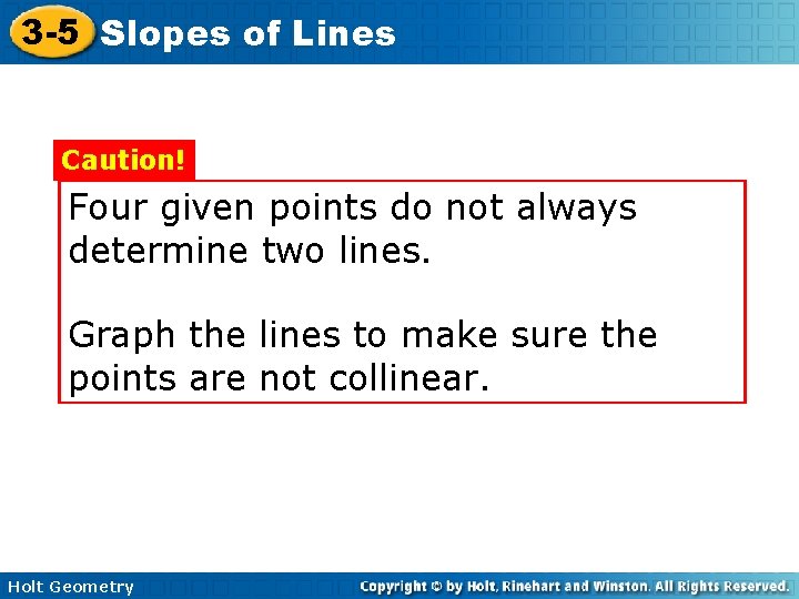 3 -5 Slopes of Lines Caution! Four given points do not always determine two