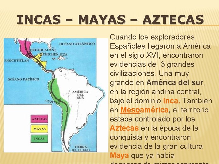 INCAS – MAYAS – AZTECAS Cuando los exploradores Españoles llegaron a América en el