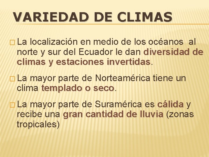 VARIEDAD DE CLIMAS � La localización en medio de los océanos al norte y