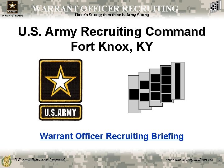 WARRANT OFFICER RECRUITING There’s Strong; then there is Army Strong ARMY STRONG U. S.