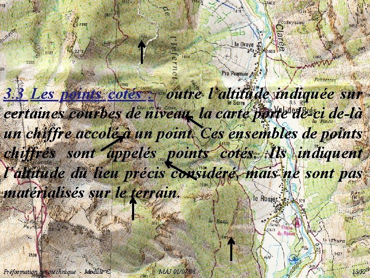 3. 3 Les points cotés : outre l’altitude indiquée sur certaines courbes de niveau,