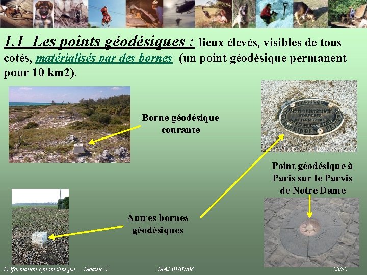 1. 1 Les points géodésiques : lieux élevés, visibles de tous cotés, matérialisés par